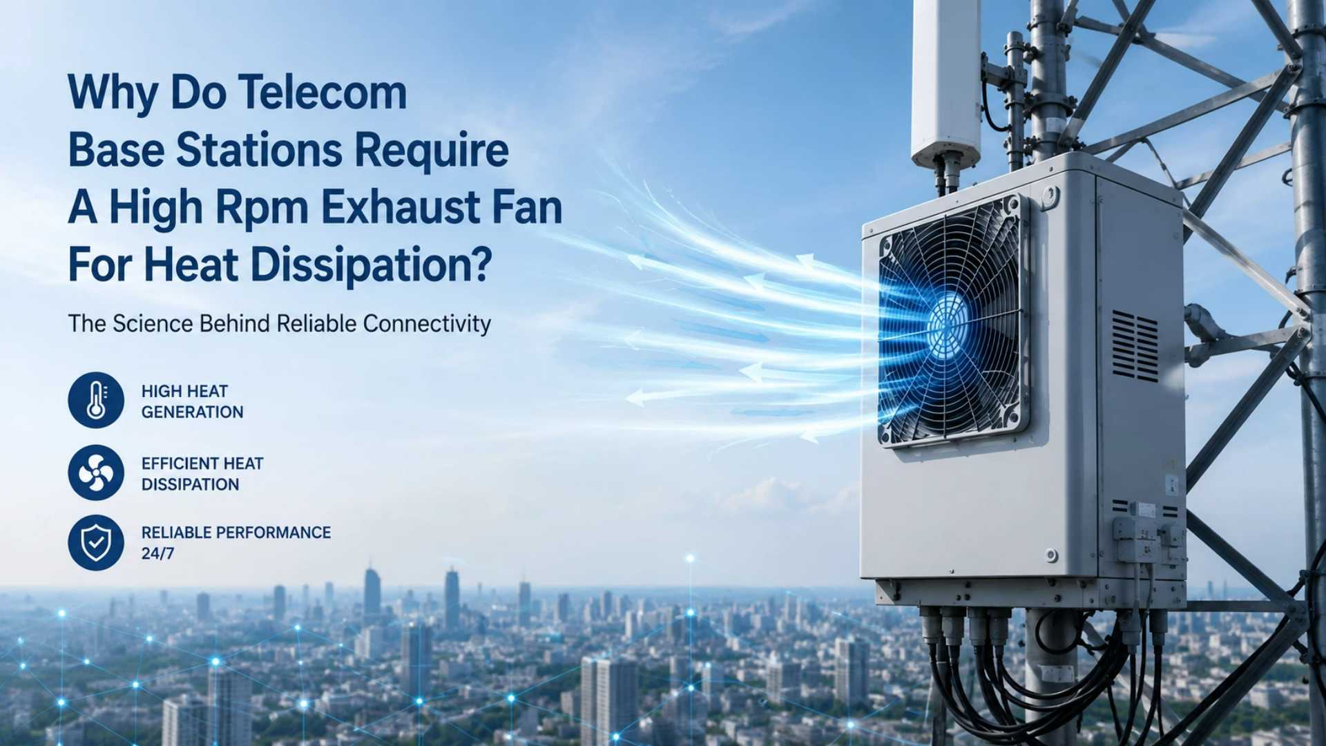 Pourquoi les stations de base de télécommunications nécessitent-elles un ventilateur d'extraction à haut régime pour la dissipation thermique ?